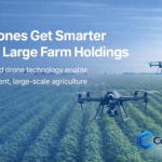 Drones Get Smarter for Large Farm Holdings: The Future of Precision Agriculture